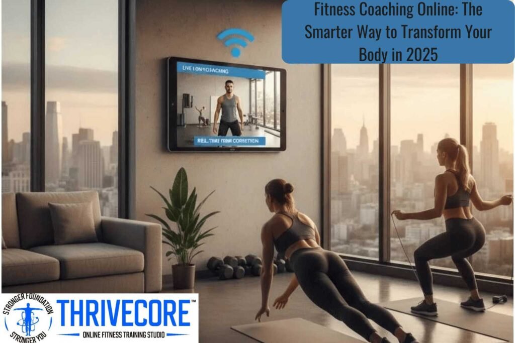 Fitness Coaching Online: The Smarter Way to Transform Your Body in 2025