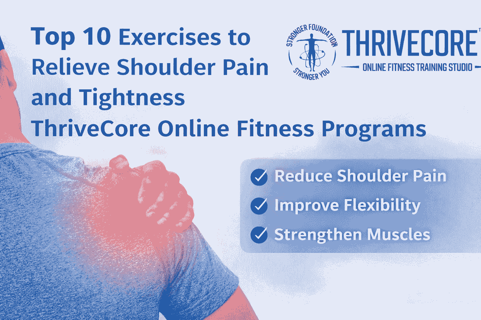 Top 10 Exercises to Relieve Shoulder Pain and Tightness ThriveCore Online Fitness Programs