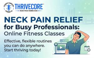Neck Pain Relief for Busy Professionals: Online Fitness Classes