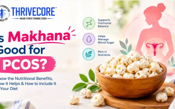 s Makhana Good for PCOS?
